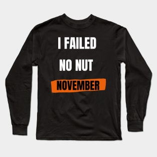 I failed no nut november Long Sleeve T-Shirt